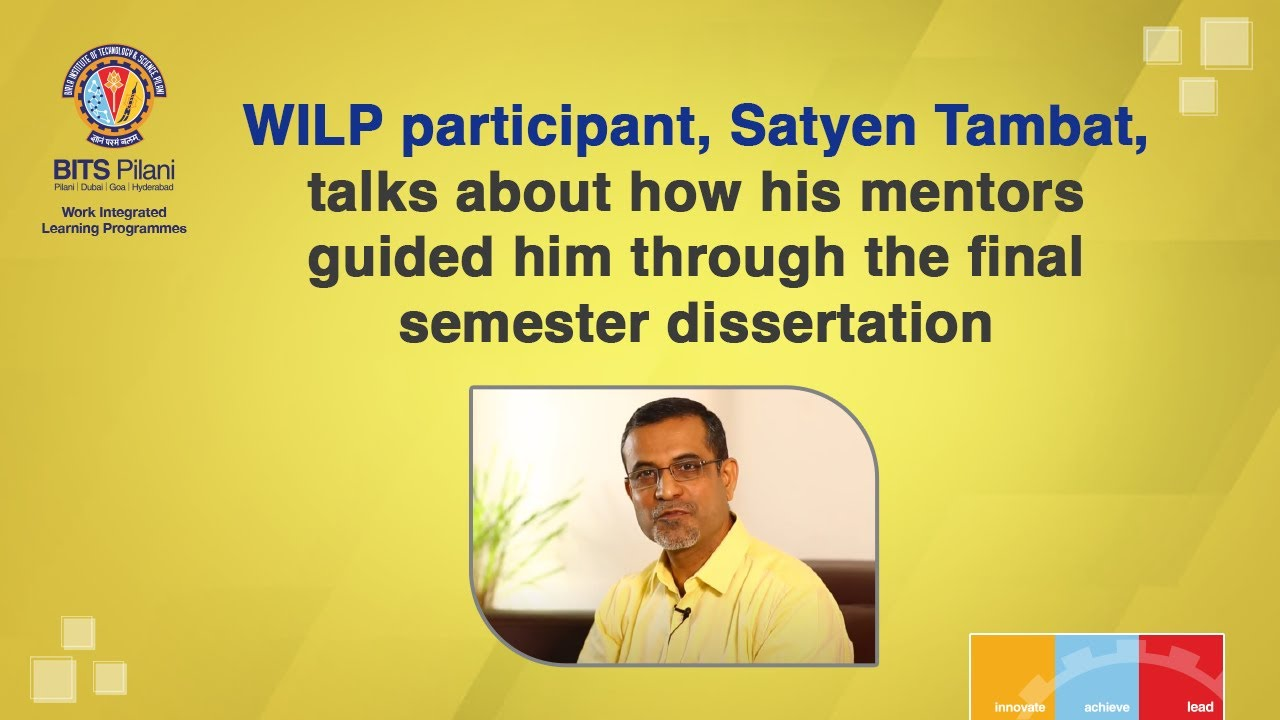 WILP Participant, Satyen Tambat, talks about how his mentors guided him through the dissertation